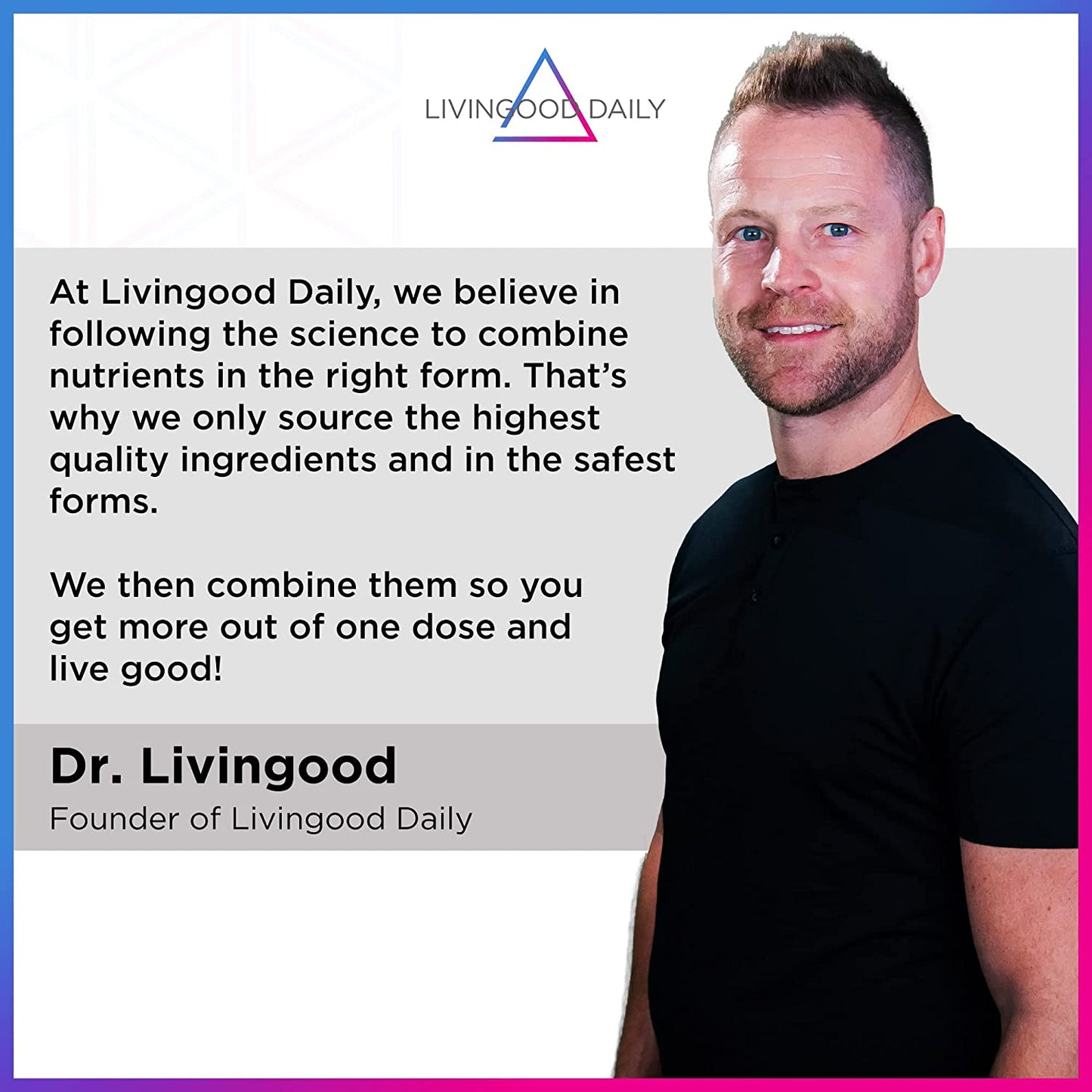Dr. Livingood founder of Livingood Daily posing beside company text